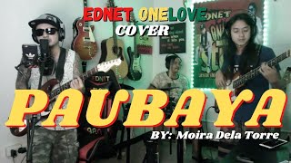 EDNET ONELOVE  REGGAE COVER  PAUBAYA  MOIRA DELA TORRE [upl. by Altaf885]