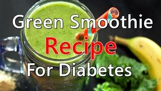 Delicious Green Smoothie Recipe For Diabetes [upl. by Ming]