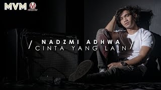 Nadzmi Adhwa  Cinta Yang Lain Official Lyrics Video [upl. by Iztim503]