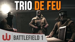 Trio de Feu  Teamplay sur Forêt dArgonne  Battlefield 1 [upl. by Nilyaj932]