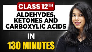 ALDEHYDES KETONES AND CARBOXYLIC ACIDS in 130 Minutes  Chemistry Chapter 8 Full Chapter Class 12 [upl. by Suivat890]