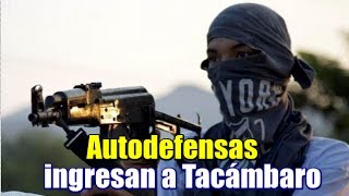 Autodefensas ingresan a Tacámbaro Michoacán [upl. by Anyt]