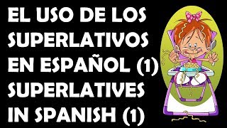 Los Superlativos en español 1  Superlatives in Spanish 1 [upl. by Calvin894]