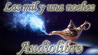 Las mil y una noches Parte 6 Audiolibro Completo [upl. by Rosemare106]