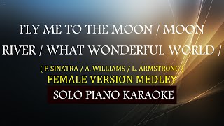 FLY ME TO THE MOON  MOON RIVER  WHAT WONDERFUL WORLD   FEMALE VERSION MEDLEY [upl. by Acihsay991]