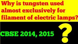 CBSE  Class 10 Why is tungsten used for filament of electric lamps ErSir [upl. by Kenji]