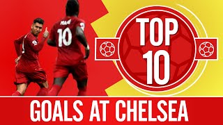 Top 10 Liverpools best goals at Chelsea  Sturridge AlexanderArnold Coutinho [upl. by Alake]