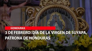 3 de febrero Día de la Virgen de Suyapa Patrona de Honduras [upl. by Hakan14]