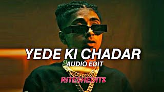 Yede Ki Chadar  AUDIO EDIT  MCSTANOFFICIAL666 [upl. by Aigil268]