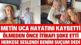 METİN UCA HAYATINI KAYBETTİ ÖLMEDEN ÖNCE SON VASİYETİ HAKAN URAL MÜGE ANLI DİLAN POLAT SEDA SAYAN [upl. by Laenaj]