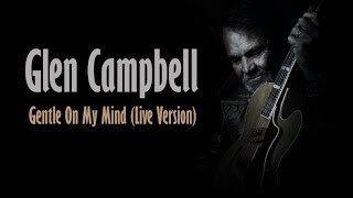 Glen Campbell quotGentle On My Mind Live Versionquot [upl. by Boothe]