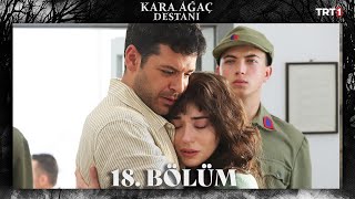 Kara Ağaç Destanı 18 Bölüm trt1 [upl. by Kennan756]