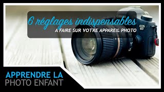 6 réglages photos indispensables pour votre appareil photo [upl. by Miah]