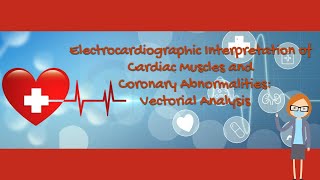 Electrocardiographic Interpretation of Cardiac Muscles amp Coronary Abnormalities Vectorial Analysis [upl. by Coh420]