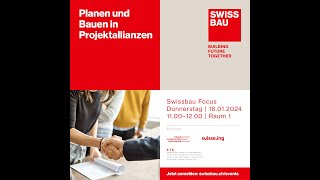 Planen und Bauen in Projektallianzen  Swissbau Focus 2024 [upl. by Survance698]