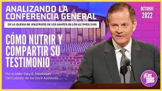 Cómo nutrir y compartir su testimonio  Analizando la Conferencia General Octubre 2022 [upl. by Anigger170]