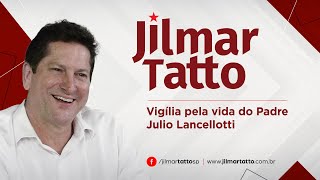 JILMAR TATTO  Vigília pela vida do Pe Julio e irmãos de rua [upl. by Novihc]