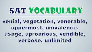 SAT Vocabulary Venial Vegetation Venerable Uppermost Univalence Usage Uproarious Vendible [upl. by Chrisoula]