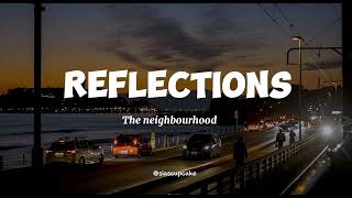 The neighbourhood  Reflections lyrics [upl. by Aerdnwahs24]