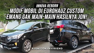 INNOVA REBORN INI SEMUA HASIL EUROHAUZ CUSTOM YAKIN GAK SIH JONYJONYMYFRIEND [upl. by Ahidam]