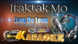 Itaktak Mo  Joey De Leon  ULTRA HD KARAOKE 🎤🎶 [upl. by Alesiram]