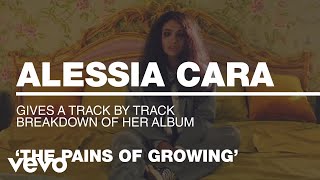 Alessia Cara  Alessia Cara Gives A TrackByTrack Breakdown Of ‘The Pains Of Growing’ [upl. by Arodnap]