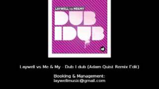 Laywell vs Me amp My  Dub i Dub Adam Quist Remix Edit [upl. by Rosenberger]