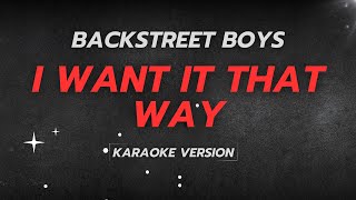 Backstreet Boys  I Want It That Way Karaoke Version  Instrumental with Lyrics [upl. by Htebilil774]