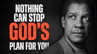 NOTHING CAN STOP GODS PLANS FOR YOU Motivational Speech Inspired by Denzel Washington [upl. by Bennion]