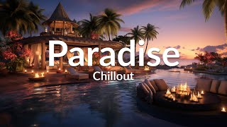 PARADISE CHILLOUT New Age amp Calm  Wonderful Playlist Lounge Chill out  Ambient [upl. by Akinwahs724]