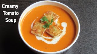 Creamy Tomato Soup  Homemade Tomato Soup  Easy amp Healthy Recipe [upl. by Estis162]