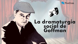 La dramaturgia social según Erving Goffman [upl. by Maurie]