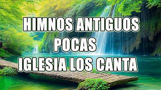 HIMNOS ANTIGUOS POCAS IGLESIA LOS CANTA  Intenta Escuchar Sin Llorar  Himnos Seleccionados [upl. by Mello]