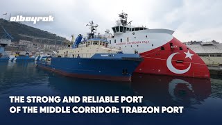 The Strong and Reliable Port of the Middle Corridor Trabzon Port [upl. by Alsi111]