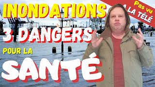 Inondations et crues  3 grands dangers pour ta santé jamais vu à la télé [upl. by Anne-Marie]