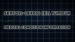 Sertoli–Leydig cell tumour Medical Condition [upl. by Tamarah]