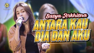 SASYA ARKHISNA  ANTARA KAU DIA DAN AKU Official Music Video Wanita yang mana tak sakit hatinya [upl. by Alansen]