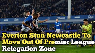 Everton Stun Newcastle To Move Out Of Premier League Relegation Zone [upl. by Avitzur]