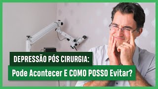 DEPRESSÃO PÓS CIRURGIA Pode Acontecer E COMO POSSO Evitar [upl. by Lerner]