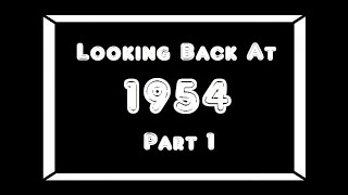 Looking back at 1954Pt 1 [upl. by Publea]