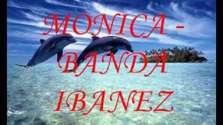 Banda Ibanez  Monica [upl. by Lladnik]