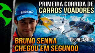 Dronecast 04 BRUNO SENNA chega em SEGUNDO na primeira corrida de CARROS VOADORES [upl. by Bleier]