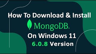 How to install MongoDB 608 on Windows 11  Install MongoDB 608 amp Mongo Shell  MongoDB Tutorial [upl. by Itnaihc]