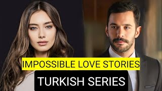 Top 9 Impossible Love Stories Turkish Drama Series [upl. by Monreal217]