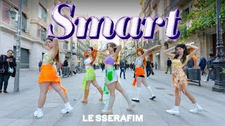 KPOP IN PUBLIC LE SSERAFIM 르세라핌  SMART  Dance Cover by EST CREW from Barcelona [upl. by Aldis135]