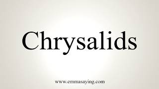 How To Pronounce Chrysalids [upl. by Aloisius127]