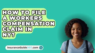 How To File A Workers Compensation Claim In NY  InsuranceGuide360com [upl. by Arrej]