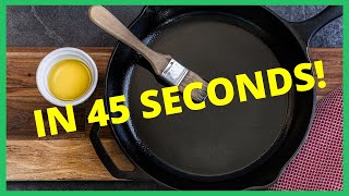 How To Season A Cast Iron Skillet In 45 Seconds Shorts [upl. by Aubrie]