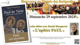 Cultedébat du 29 sept 2024  « L’Apôtre PAUL » avec Daniel Marguerat  Temple Batignolles Direct [upl. by Brahear71]