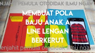 membuat pola baju anak A line lengan berkerut [upl. by Inigo]